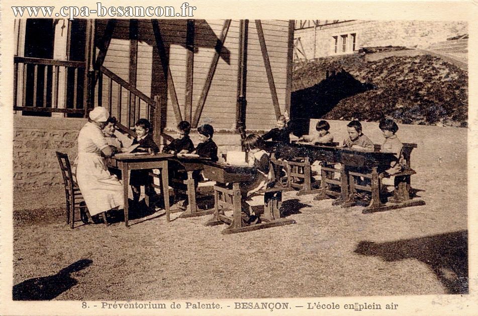 8. - Préventorium de Palente. - BESANÇON. - L'école en plein air